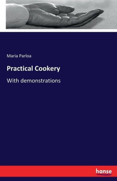 Practical Cookery - Parloa - Libros -  - 9783744789134 - 14 de abril de 2017