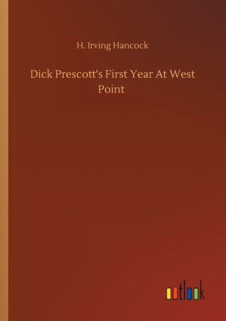 Cover for H Irving Hancock · Dick Prescott's First Year At West Point (Paperback Book) (2020)