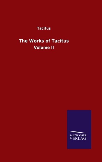 Cover for Tacitus · The Works of Tacitus: Volume II (Gebundenes Buch) (2020)