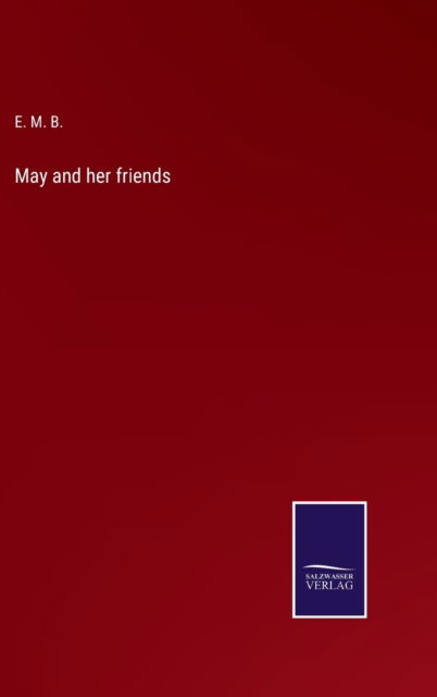 Cover for E. M. B. · May and her friends (Hardcover Book) (2022)