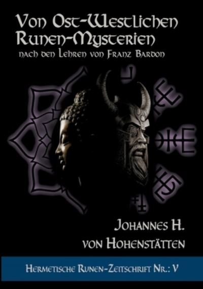 Cover for Johnnes H Von Hohenstatten · Von ost-westlichen Runen-Mysterien: Hermetische Runen-Zeitschrift Nr.: 5 nach den Lehren von Franz Bardon (Paperback Book) (2021)
