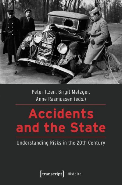 Cover for Anne Rasmussen · Accidents and the State – Understanding Risks in the 20th Century - Histoire (Paperback Book) (2024)