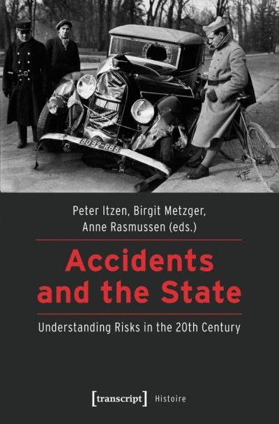 Cover for Anne Rasmussen · Accidents and the State – Understanding Risks in the 20th Century - Histoire (Taschenbuch) (2025)