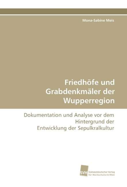 Friedhöfe und Grabdenkmäler der Wu - Meis - Książki -  - 9783838107134 - 