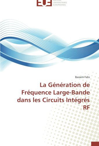 Cover for Bassem Fahs · La Génération De Fréquence Large-bande Dans Les Circuits Intégrés Rf (Paperback Book) [French edition] (2018)