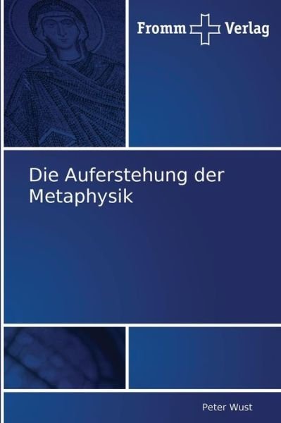 Cover for Peter Wust · Die Auferstehung Der Metaphysik (Pocketbok) [German edition] (2010)