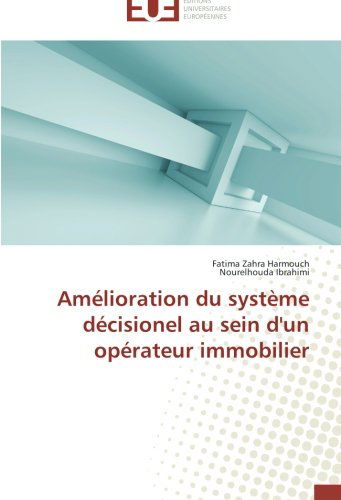 Cover for Nourelhouda Ibrahimi · Amélioration Du Système Décisionel Au Sein D'un Opérateur Immobilier (Paperback Book) [French edition] (2018)