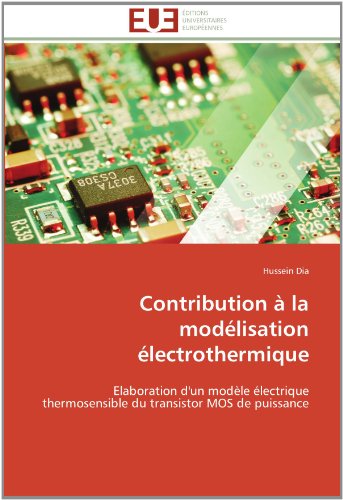 Cover for Hussein Dia · Contribution À La Modélisation Électrothermique: Elaboration D'un Modèle Électrique Thermosensible Du Transistor Mos De Puissance (Paperback Book) [French edition] (2018)