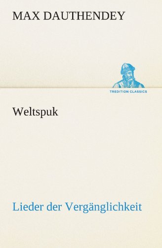 Cover for Max Dauthendey · Weltspuk: Lieder Der Vergänglichkeit (Tredition Classics) (German Edition) (Paperback Book) [German edition] (2012)