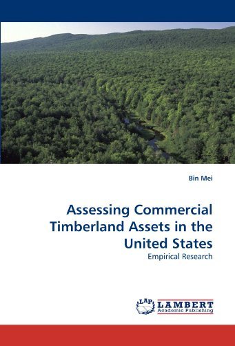 Assessing Commercial Timberland Assets in the United States: Empirical Research - Bin Mei - Książki - LAP LAMBERT Academic Publishing - 9783844302134 - 24 stycznia 2011