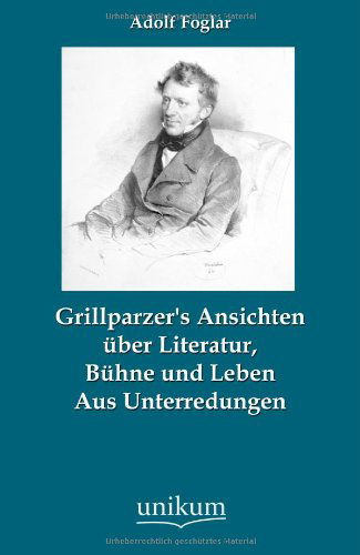 Cover for Adolf Foglar · Grillparzer's Ansichten Ber Literatur, B Hne Und Leben (Paperback Book) [German edition] (2012)