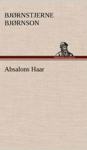 Absalons Haar - Bjornstjerne Bjornson - Books - TREDITION CLASSICS - 9783847244134 - May 10, 2012