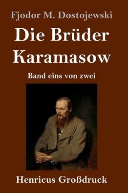 Cover for Fjodor M Dostojewski · Die Bruder Karamasow (Grossdruck): Band eins von zwei (Gebundenes Buch) (2020)
