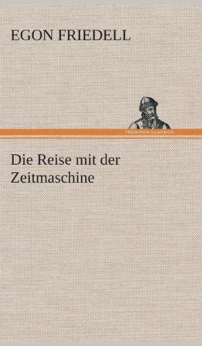 Cover for Egon Friedell · Die Reise Mit Der Zeitmaschine (Inbunden Bok) [German edition] (2013)