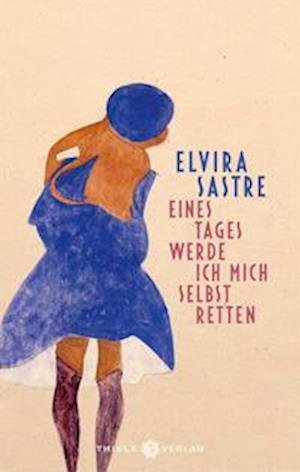 Cover for Elvira Sastre · Eines Tages werde ich mich selbst retten (Buch) (2022)