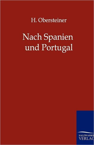 Nach Spanien Und Portugal - H Oberleitner - Boeken - Salzwasser-Verlag Gmbh - 9783864441134 - 21 augustus 2011