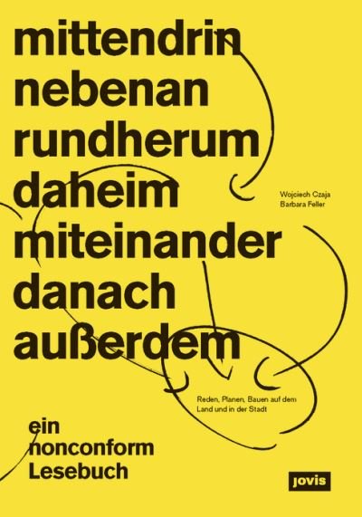 Cover for Wojciech Czaja · Mittendrin Und Rundherum: Reden, Planen, Bauen Auf Dem Land Und in Der Stadt Ein Nonconform Lesebuch (Paperback Book) (2022)