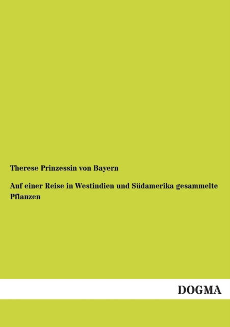 Cover for Therese Prinzessin Von Bayern · Auf Einer Reise in Westindien Und Sudamerika Gesammelte Pflanzen (Paperback Book) [German edition] (2013)