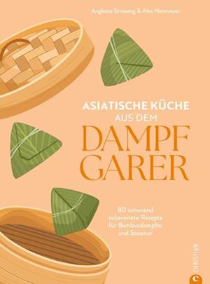 Angkana Sirisaeng · Asiatische Küche aus dem Dampfgarer (Book) (2024)