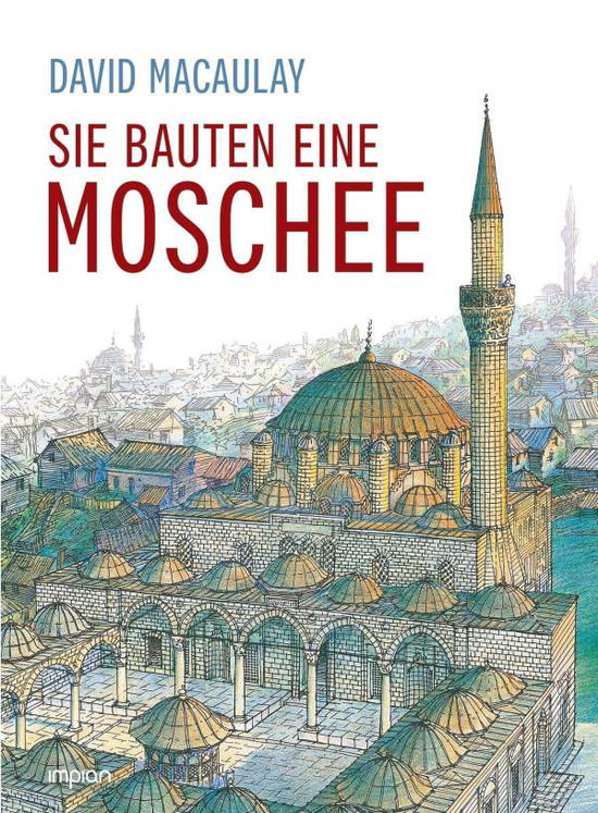 Cover for David Macaulay · Sie bauten eine Moschee (Gebundenes Buch) (2021)