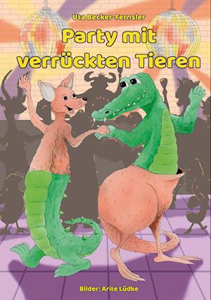 Cover for Uta Becker-Fernsler · Party mit verrückten Tieren (Book) (2024)