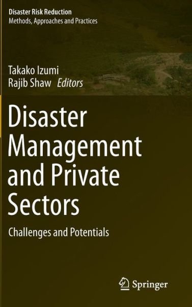 Takako Izumi · Disaster Management and Private Sectors: Challenges and Potentials - Disaster Risk Reduction (Hardcover Book) [2015 edition] (2015)