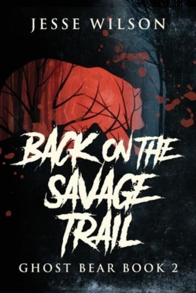 Cover for Jesse Wilson · Back On The Savage Trail (Taschenbuch) (2021)