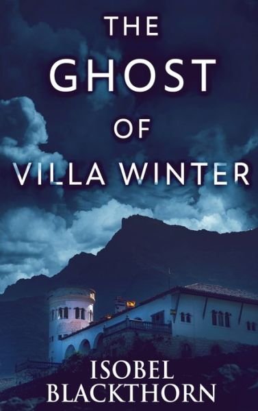 Cover for Isobel Blackthorn · The Ghost Of Villa Winter (Hardcover Book) (2022)