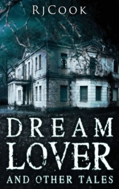 Cover for Rj Cook · Dream Lover And Other Tales (Hardcover bog) (2021)