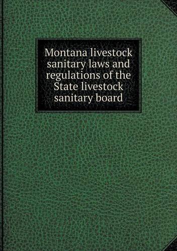 Cover for Montana · Montana Livestock Sanitary Laws and Regulations of the State Livestock Sanitary Board (Taschenbuch) (2013)