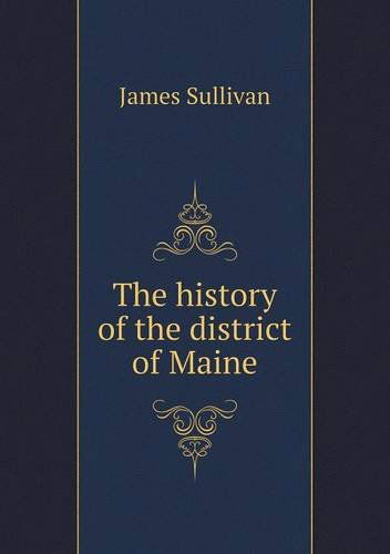 Cover for James Sullivan · The History of the District of Maine (Pocketbok) (2014)