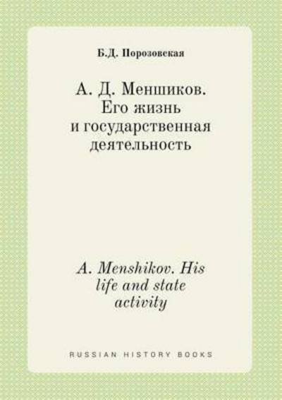 Cover for B D Porozovskaya · A. Menshikov. His Life and State Activity (Paperback Book) (2015)