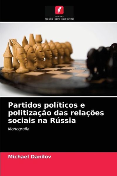 Cover for Michael Danilov · Partidos politicos e politizacao das relacoes sociais na Russia (Paperback Book) (2021)