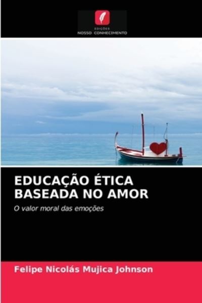 Cover for Felipe Nicolás Mujica Johnson · Educacao Etica Baseada No Amor (Paperback Book) (2021)