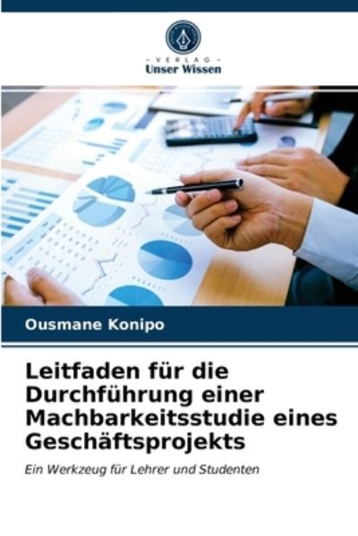 Cover for Ousmane Konipo · Leitfaden fur die Durchfuhrung einer Machbarkeitsstudie eines Geschaftsprojekts (Paperback Book) (2021)