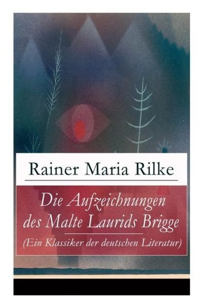 Cover for Rainer Maria Rilke · Die Aufzeichnungen des Malte Laurids Brigge (Ein Klassiker der deutschen Literatur): Prosagedichte in Tagebuchform (Pocketbok) (2018)