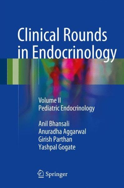 Cover for Anil Bhansali · Clinical Rounds in Endocrinology: Volume II - Pediatric Endocrinology (Innbunden bok) [1st ed. 2016 edition] (2016)