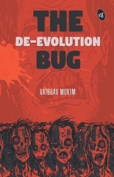 The De-Evolution Bug - Vaibhav Mukim - Books - Srishti Publication - 9788190440134 - July 9, 1905