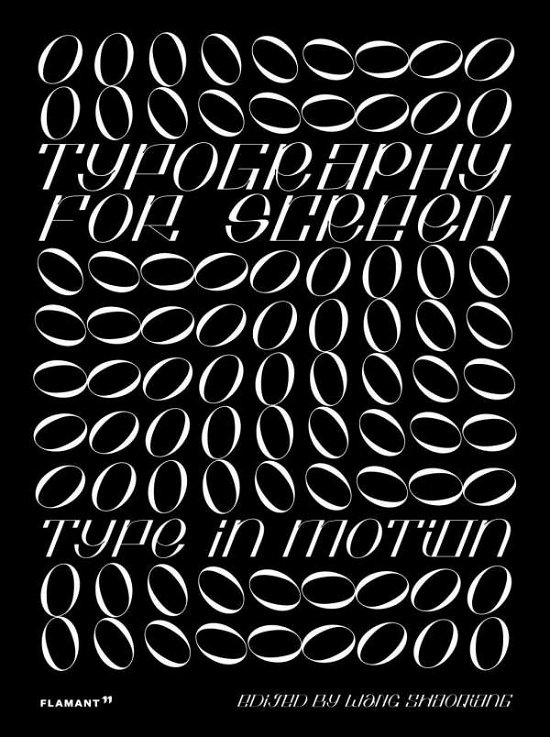 Typography for Screen: Type in Motion - Shaoqiang Wang - Bøger - Hoaki Books S.L. - 9788417084134 - 16. marts 2020