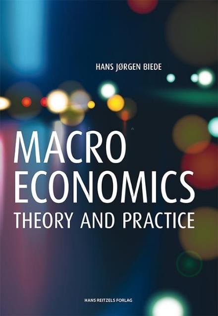 Cover for Hans Jørgen Biede · Macroeconomics - theory and practice (Sewn Spine Book) [2e uitgave] (2016)