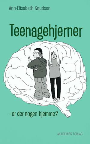 Cover for Ann-Elisabeth Knudsen · Teenagehjerner (Sewn Spine Book) [1. Painos] (2022)