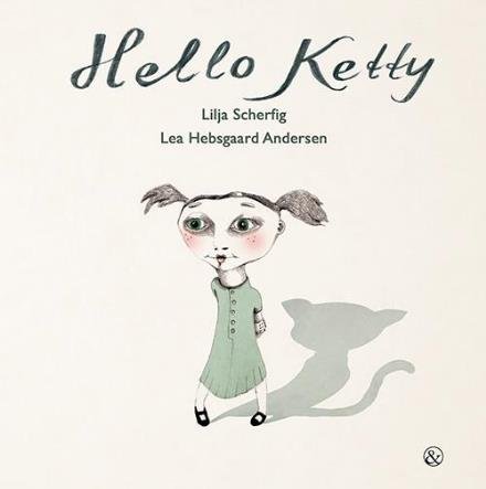 Cover for Lilja Scherfig · Hello Ketty (Innbunden bok) [1. utgave] (2017)