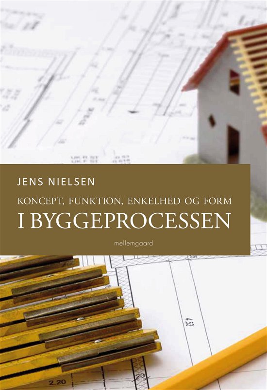 Cover for Jens Nielsen · Koncept, funktion, enkelhed og form i byggeprocessen (Sewn Spine Book) [1e uitgave] (2022)