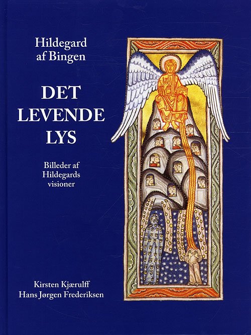 Cover for Kirsten Kjærulff &amp; Hans Jørgen Frederiksen · Hildegard af Bingen, Det levende lys (Bound Book) [1er édition] [Indbundet] (2011)