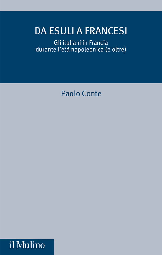 Cover for Paolo Conte · Da Esuli A Francesi. Gli Italiani In Francia Durante L'eta Napoleonica (E Oltre) (Book)