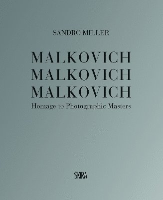 Malkovich Malkovich Malkovich: Homage to Photographic Masters - Sandro Miller - Książki - Skira - 9788857251134 - 14 września 2023