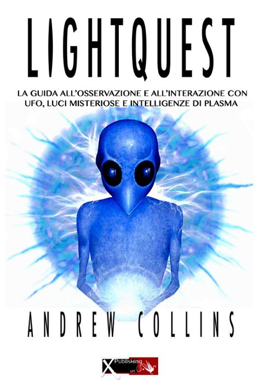 Cover for Andrew Collins · Lightquest. La Guida All'osservazione E All'interazione Con Ufo, Luci Misteriose E Intelligenze Di Plasma (Bog)