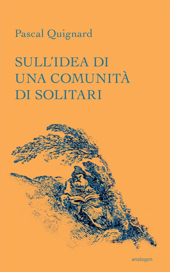 Cover for Pascal Quignard · Sull'Idea Di Una Comunita Di Solitari (Book)