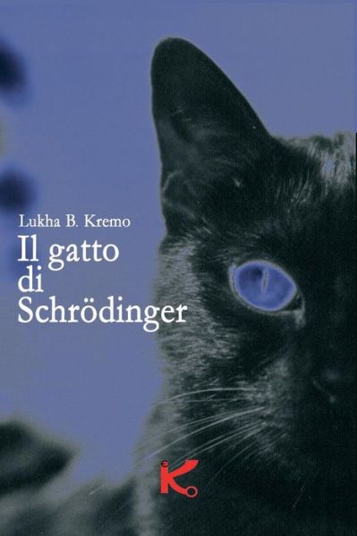 Cover for Lukha B. Kremo · Il Gatto Di Scrhoedinger (K) (Volume 5) (Italian Edition) (Paperback Book) [Italian, 2 edition] (2014)