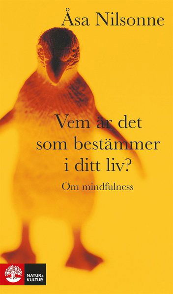 Cover for Åsa Nilsonne · Vem är det som bestämmer i ditt liv? : om medveten närvaro ; Att leva ett liv, inte vinna ett krig : om acceptans (ePUB) (2009)